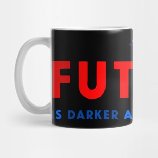 THE FUTURE IS DARKER Mug